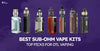 Best Sub-Ohm Vape Kits: Top Picks for DTL Vaping