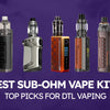 Best Sub-Ohm Vape Kits: Top Picks for DTL Vaping
