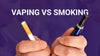 Vaping vs Smoking: Side Effects, Nicotine Levels, and Quit Tips